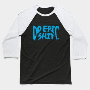 blue do epic shit dripping/melting Baseball T-Shirt